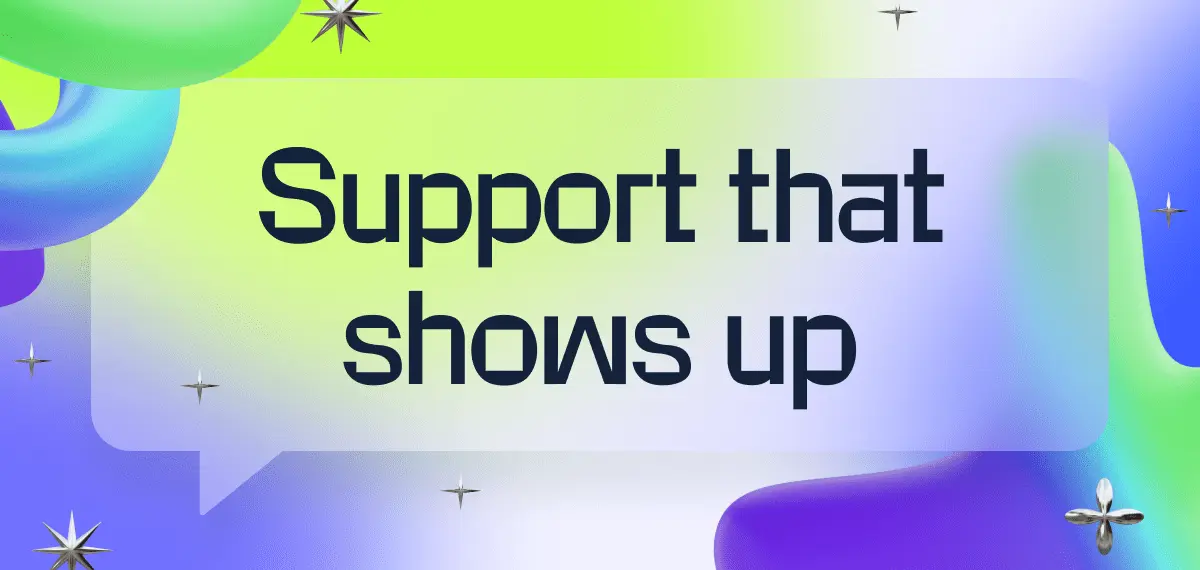 Support That Delivers: 33-Second Response Time, 14 Languages, 4K+ 5-Star Reviews